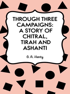 cover image of Through Three Campaigns: A Story of Chitral, Tirah and Ashanti